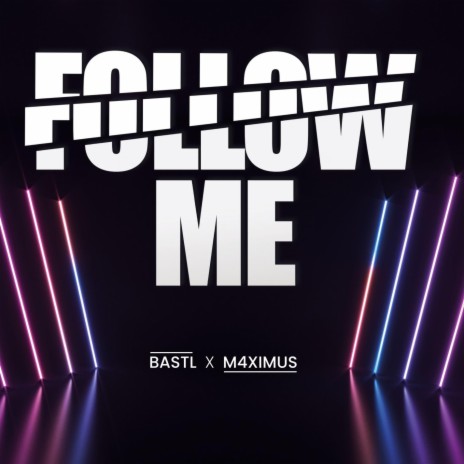 Follow Me ft. M4XIMUS | Boomplay Music