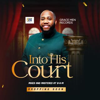 INTO HIS COURT lyrics | Boomplay Music