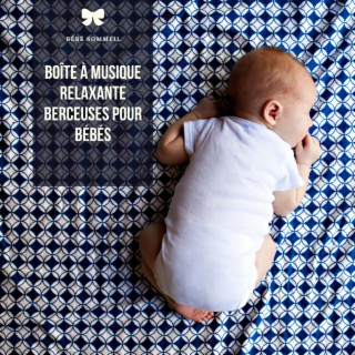 Boîte à musique relaxante, Berceuses pour bébés