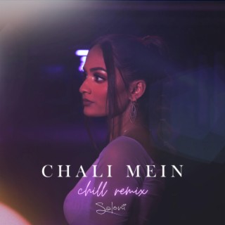 Chali Mein (Chill Remix) ft. REVEAL lyrics | Boomplay Music