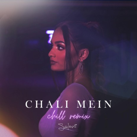 Chali Mein (Chill Remix) ft. REVEAL