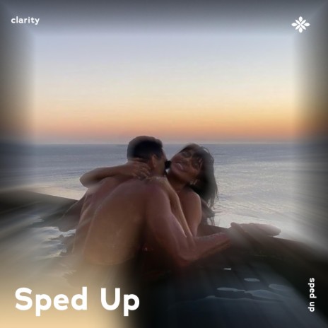 clarity - sped up + reverb ft. fast forward >> & Tazzy | Boomplay Music