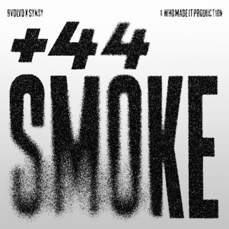 +44 SMOKE ft. Synsy | Boomplay Music