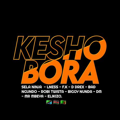 Kesho Bora Cypher (feat. Lness, F.K, D Drex, Bad Ngundo, Robi Twista, Biggy Nunda, Dm, Mr Mbeya & Elikizo) | Boomplay Music