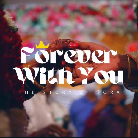Forever With You (The Story of ToRa) | Boomplay Music
