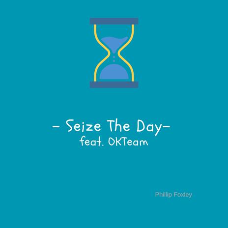 Seize The Day ft. OKTeam | Boomplay Music