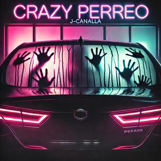 CRAZY PERREO