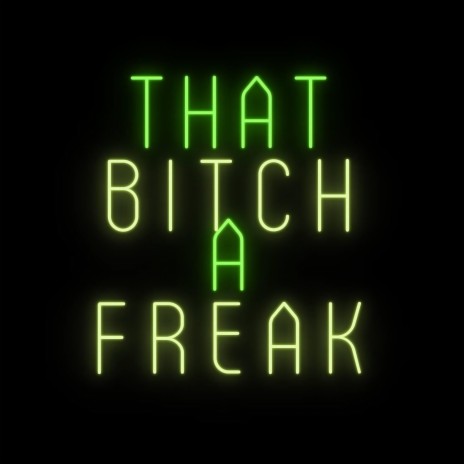 That Bitch A Freak | Boomplay Music