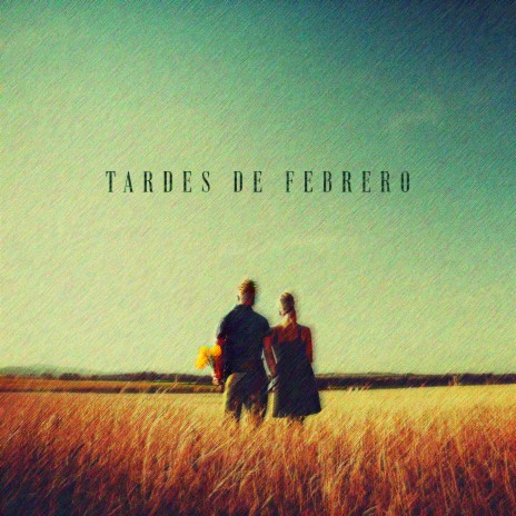 Tardes de Febrero | Boomplay Music