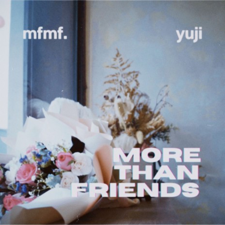 more than friends ft. yuji | Boomplay Music