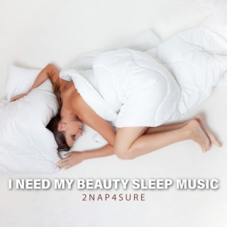 I Need My Beauty Sleep Music