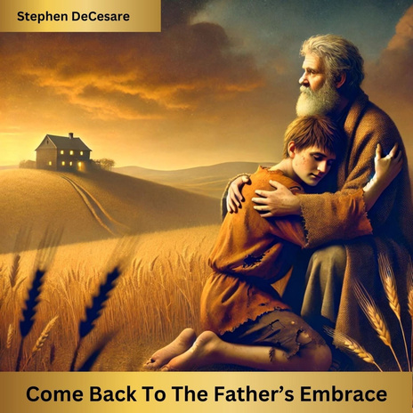 Come Back to the Father's Embrace | Boomplay Music