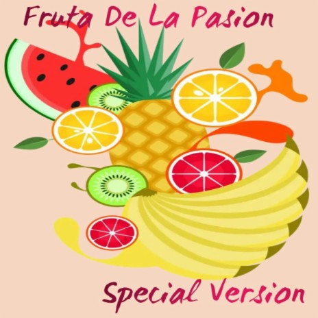 Fruta De La Pasion (Special Version)