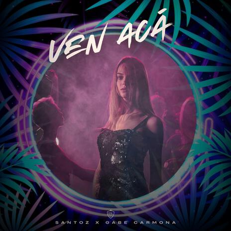 Ven acá ft. Santoz | Boomplay Music