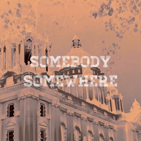 Somebody Somewhere | Boomplay Music