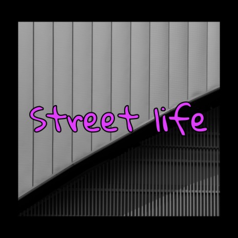 Street Life | Boomplay Music