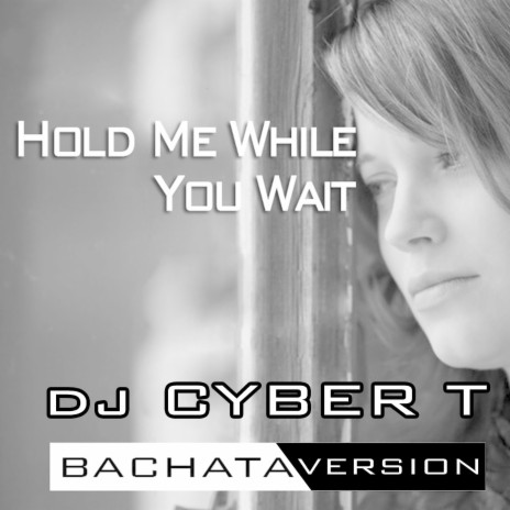 Hold Me While You Wait (Bachata Version) | Boomplay Music