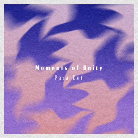 Moments of Unity | Boomplay Music