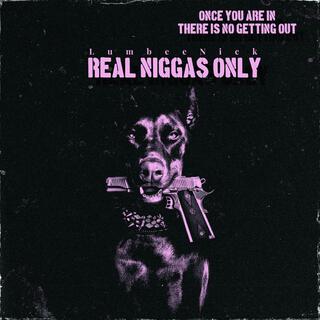 Real Niggas Only