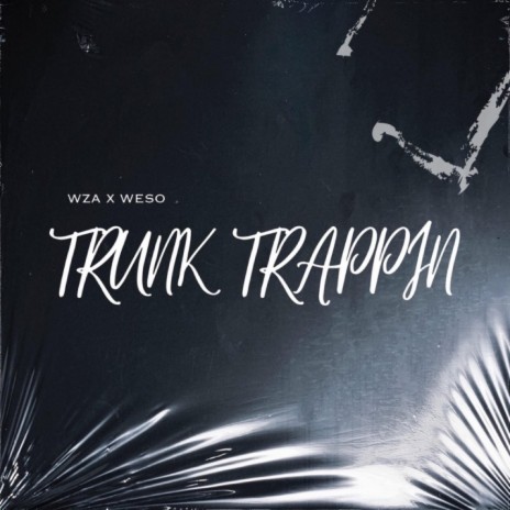 Trunk Trappin' ft. Weso | Boomplay Music