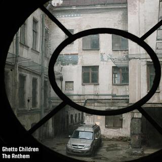 Ghetto Children The Anthem