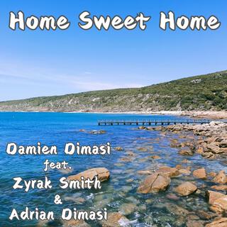 Home Sweet Home (feat. Zyrak Smith & Adrian Dimasi)