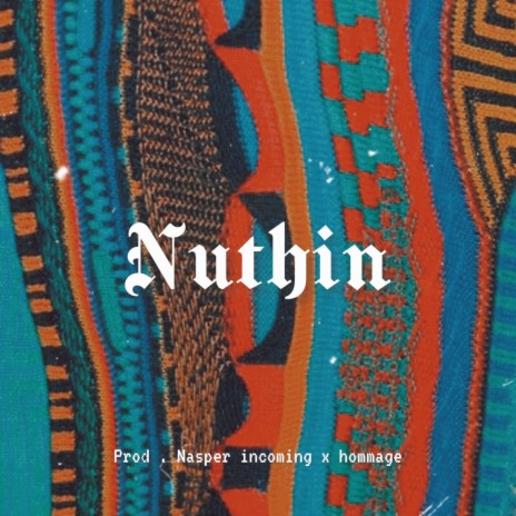 Nuthin | Boomplay Music