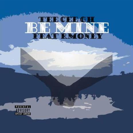 Be Mine ft. R Money | Boomplay Music