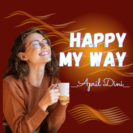 HAPPY MY WAY | Boomplay Music