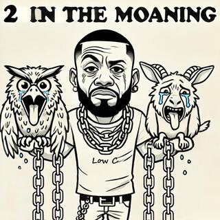 2 in the moaning (diss track)