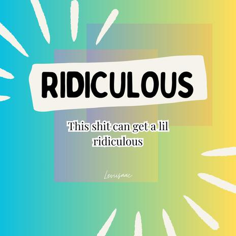 Ridiculous | Boomplay Music