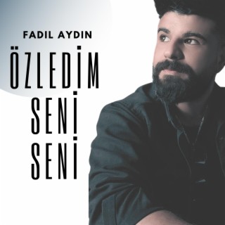 ÖZLEDİM SENİ SENİ