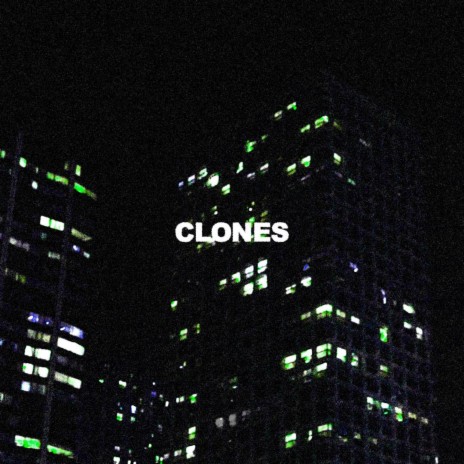 CLONES | Boomplay Music