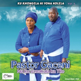 Pastor Gaceni (ku khongelela hi yona ndlela) vol 6