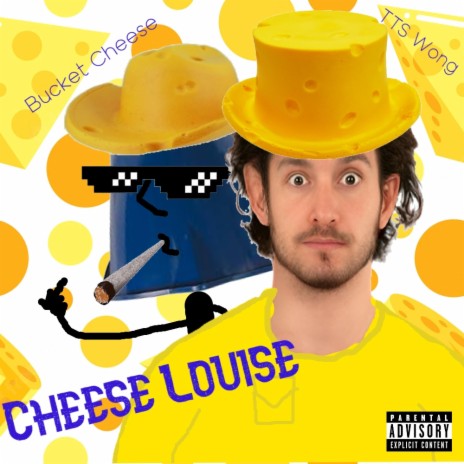 Cheese Louise ft. Bucket Cheese | Boomplay Music