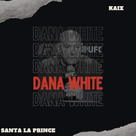 DANA WHITE ft. Kaix | Boomplay Music