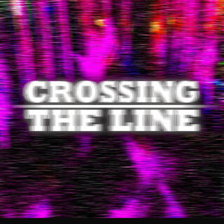 Crossing The Line