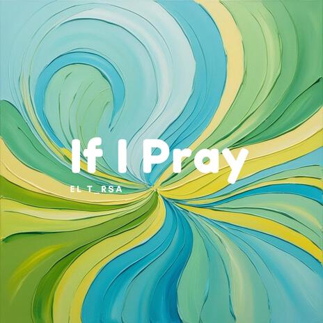 If I pray | Boomplay Music