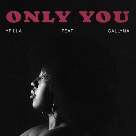 ONLY YOU ft. Gallyna | Boomplay Music