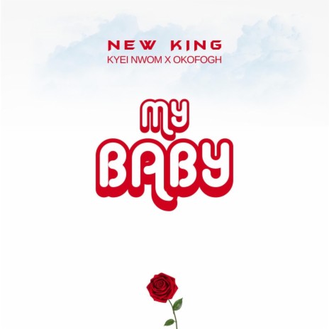 MY BABY (feat. Kyei Nwom & Okofogh) | Boomplay Music