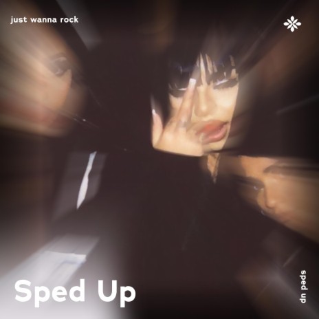 just wanna rock - sped up + reverb ft. fast forward >> & Tazzy | Boomplay Music