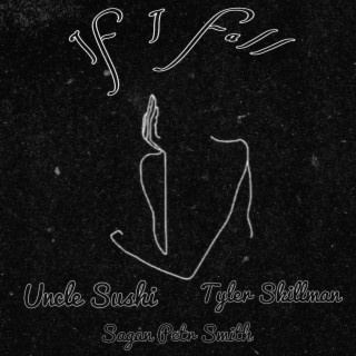 If I Fall ft. Tyler Skillman & Sagan Petr Smith lyrics | Boomplay Music