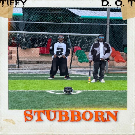Stubborn ft. Tiffy | Boomplay Music