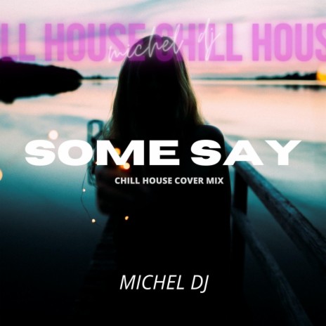 Some Say (Chill House) | Boomplay Music