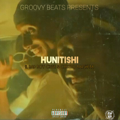 HUNITISHI ft. Bad Boy Cisse & Castro Barsheba | Boomplay Music