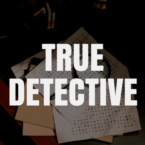 True Detective | Boomplay Music