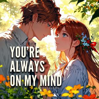 You're Always on My Mind lyrics | Boomplay Music