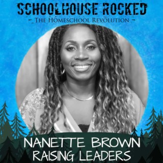 Raising Leaders with Love and Faith - Nanette Brown, Part 1