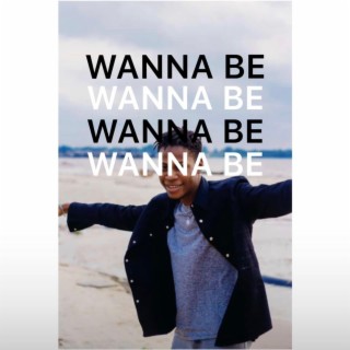 Wanna BE lyrics | Boomplay Music