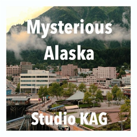 Mysterious Alaska | Boomplay Music